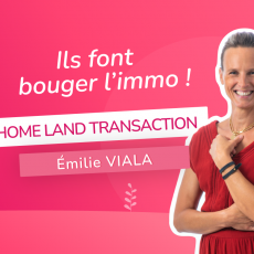 Interview d’Émilie Viala – Home Land Transaction